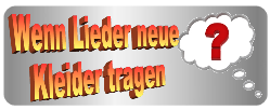 Lieder in neue Kleider